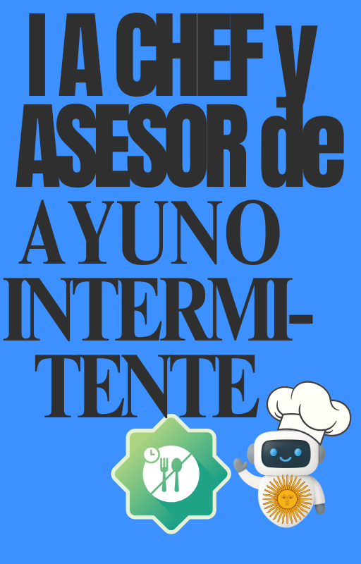 I.A. CHEF Y ASESOR DE AYUNO INTERMITENTE ARGENTINO